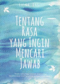 Image of TENTANG RASA YANG INGIN MENCARI JAWAB