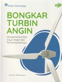 Image of BONGKAR TURBIN ANGIN: MENGENAL SUMBER DAYA ANGIN DAN PEMANFAATAANYA