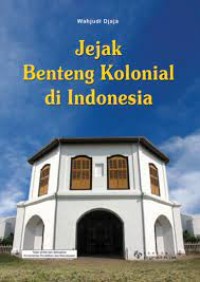Image of JEJAK BENTENG KOLONIAL DI INDONESIA