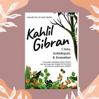 Image of KAHLIL GIBRAN : CINTA, KEHIDUPAN, DAN KEMATIAN